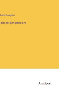 Title: Tales for Christmas Eve, Author: Rhoda Broughton