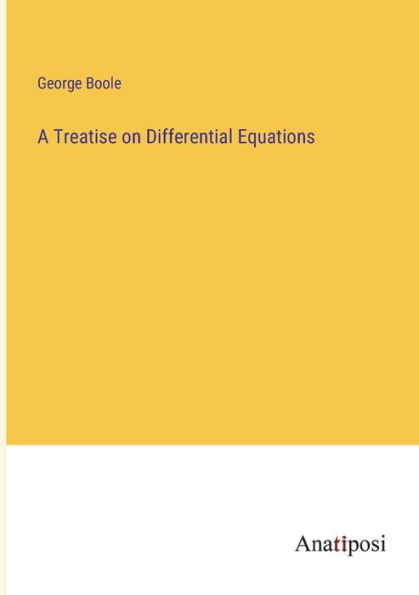A Treatise on Differential Equations