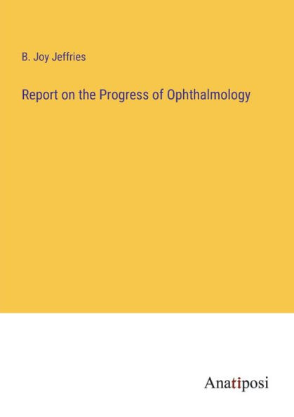 Report on the Progress of Ophthalmology