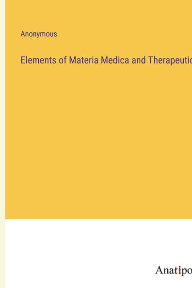 Elements of Materia Medica and Therapeutics