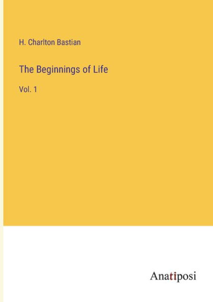 The Beginnings of Life: Vol. 1