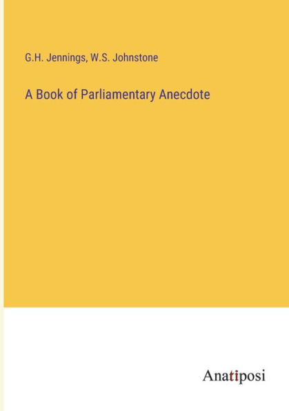 A Book of Parliamentary Anecdote