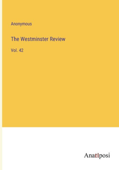 The Westminster Review: Vol. 42