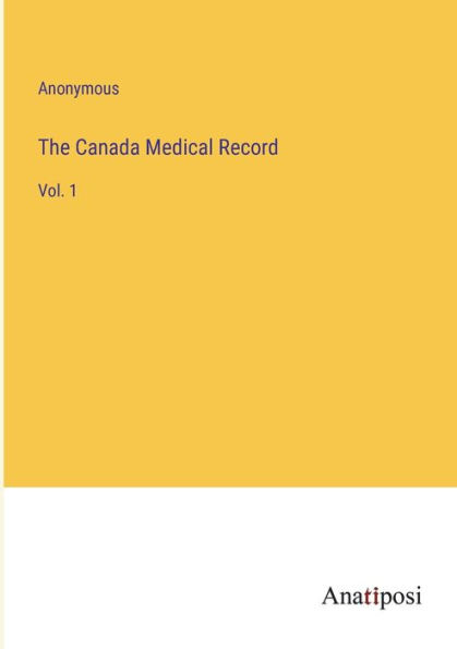 The Canada Medical Record: Vol. 1