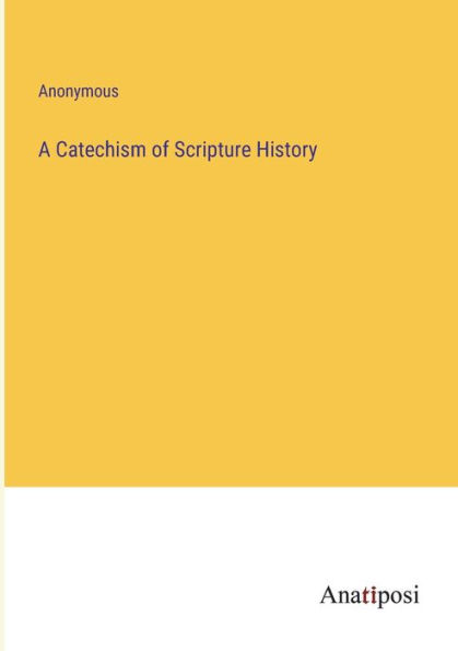 A Catechism of Scripture History