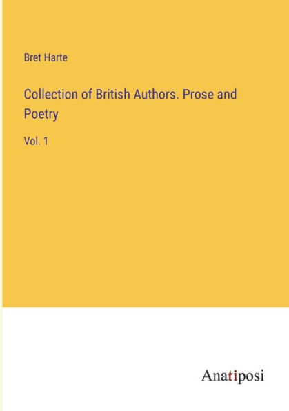 Collection of British Authors. Prose and Poetry: Vol. 1