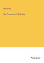 The Charleston City Guide