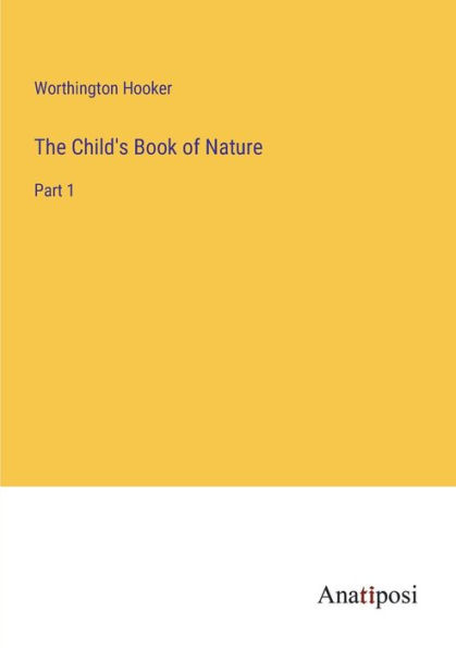 The Child's Book of Nature: Part 1