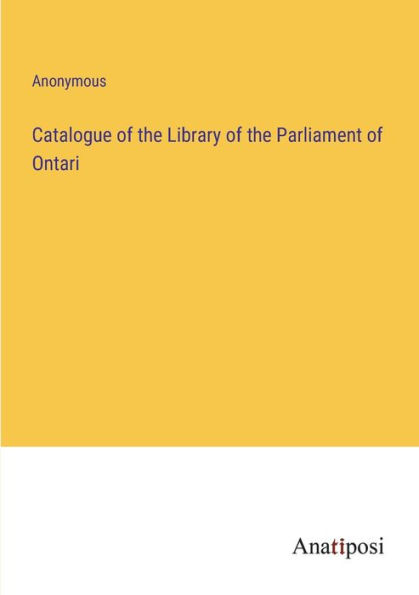 Catalogue of the Library Parliament Ontari