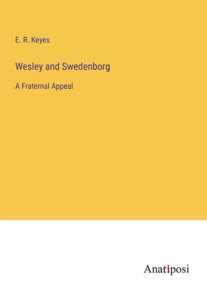 Wesley and Swedenborg: A Fraternal Appeal
