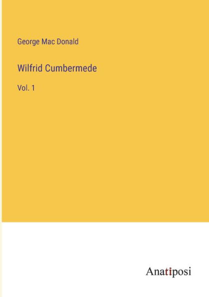 Wilfrid Cumbermede: Vol. 1