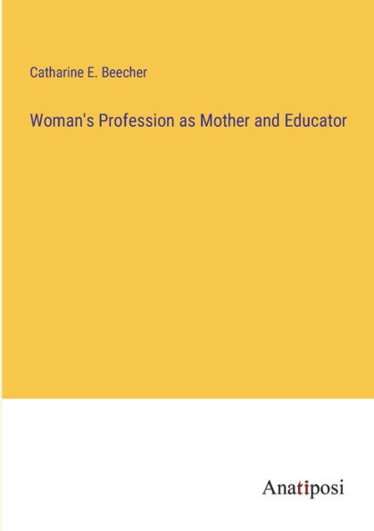 Woman's Profession as Mother and Educator