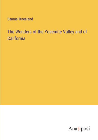 the Wonders of Yosemite Valley and California