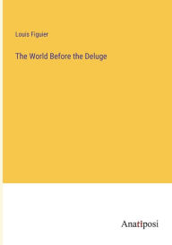Title: The World Before the Deluge, Author: Louis Figuier