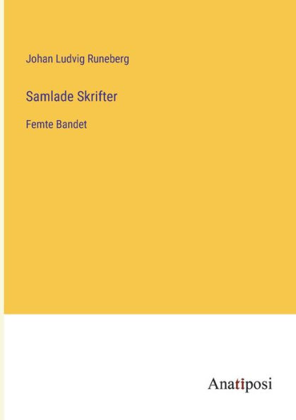 Samlade Skrifter: Femte Bandet