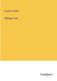 Title: Wilhelm Tell, Author: Friedrich Schiller