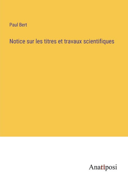 Notice sur les titres et travaux scientifiques