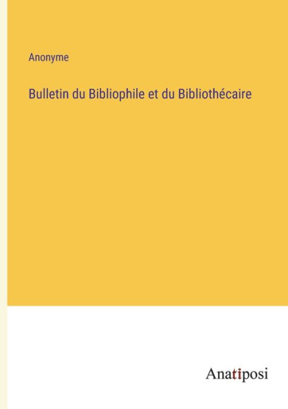 Bulletin du Bibliophile et Bibliothï¿½caire