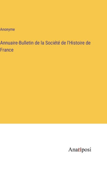 Annuaire-Bulletin de la Société de l'Histoire de France