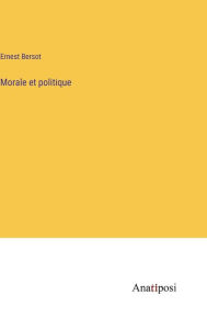 Title: Morale et politique, Author: Ernest Bersot