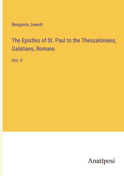 the Epistles of St. Paul to Thessalonians, Galatians, Romans: Vol. II