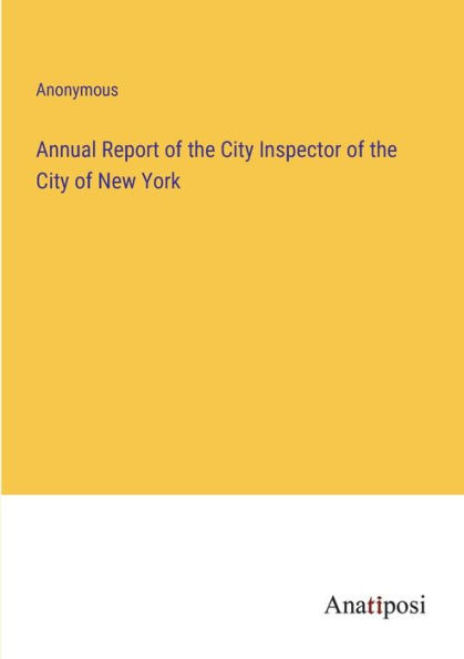 Annual Report of the City Inspector New York