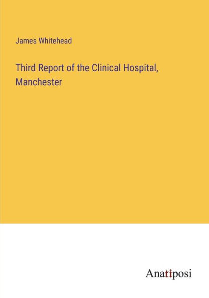 Third Report of the Clinical Hospital, Manchester