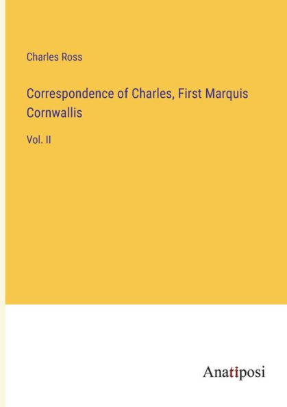 Correspondence of Charles, First Marquis Cornwallis: Vol. II