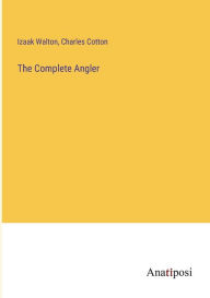 Title: The Complete Angler, Author: Izaak Walton