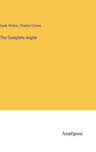 Title: The Complete Angler, Author: Izaak Walton