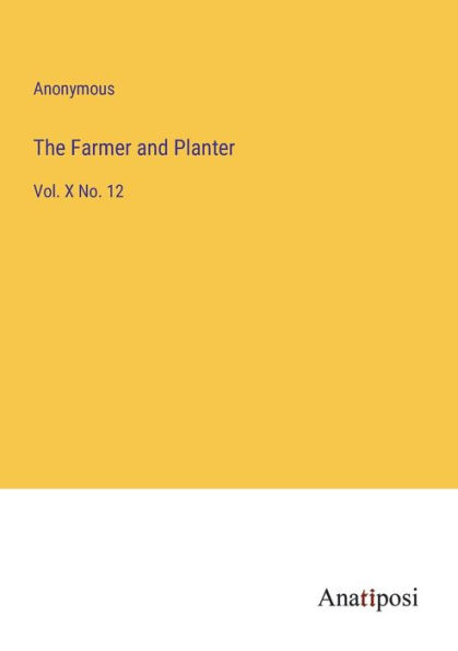 The Farmer and Planter: Vol. X No. 12