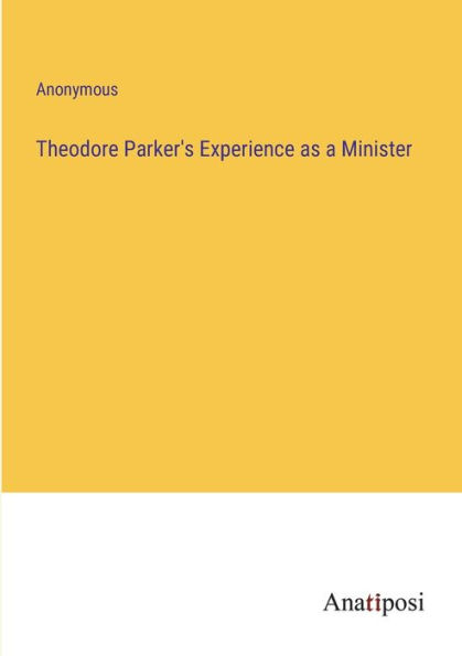 Theodore Parker's Experience as a Minister