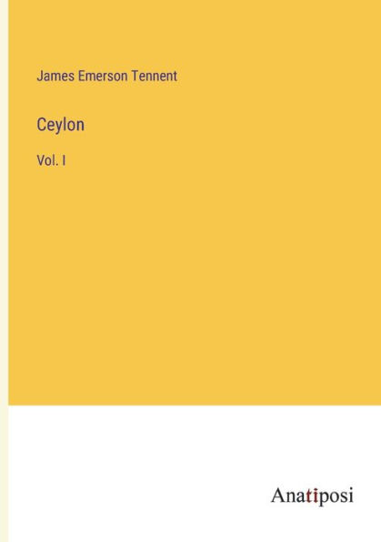 Ceylon: Vol. I