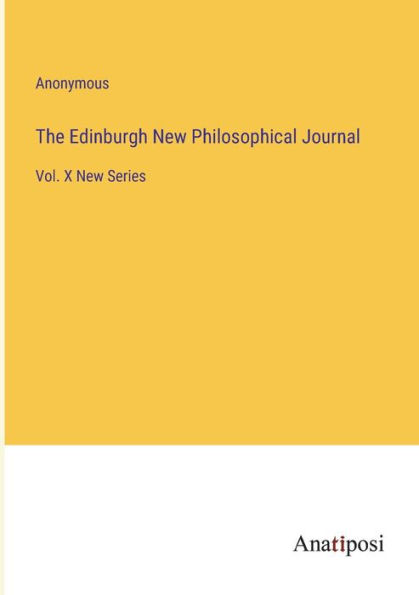 The Edinburgh New Philosophical Journal: Vol. X Series