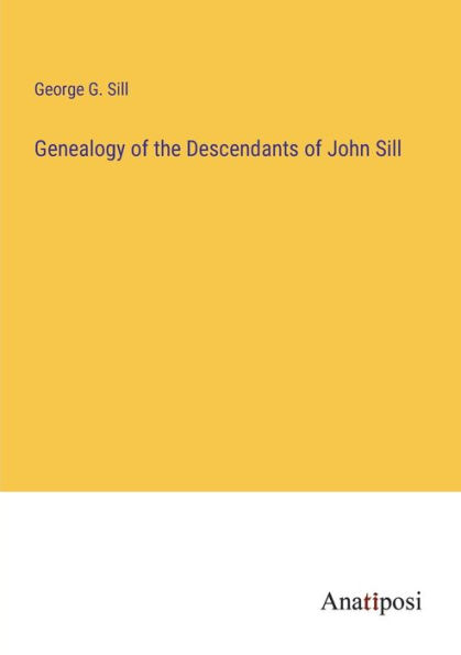 Genealogy of the Descendants John Sill
