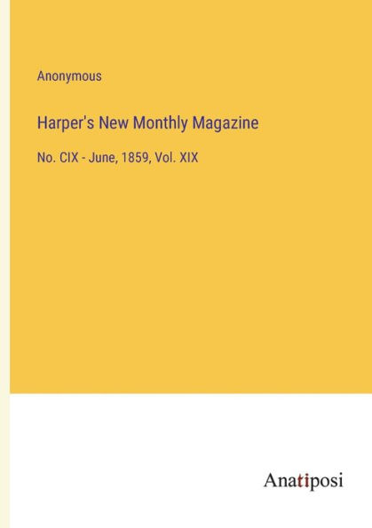 Harper's New Monthly Magazine: No. CIX - June, 1859, Vol. XIX