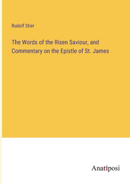 the Words of Risen Saviour, and Commentary on Epistle St. James