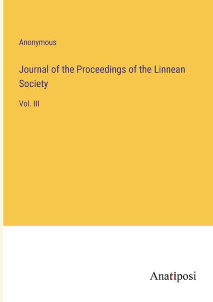 Journal of the Proceedings Linnean Society: Vol. III