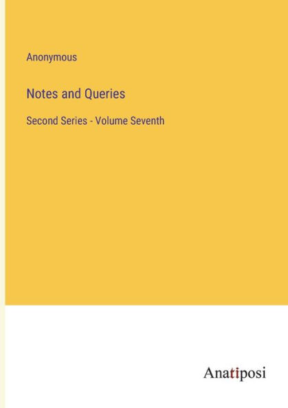 Notes and Queries: Second Series - Volume Seventh