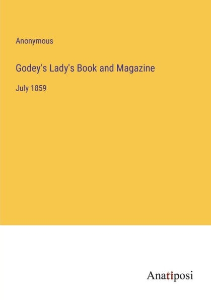 Godey's Lady's Book and Magazine: July 1859