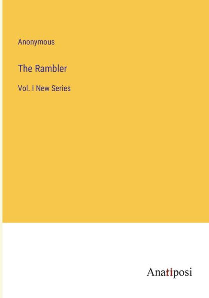 The Rambler: Vol. I New Series