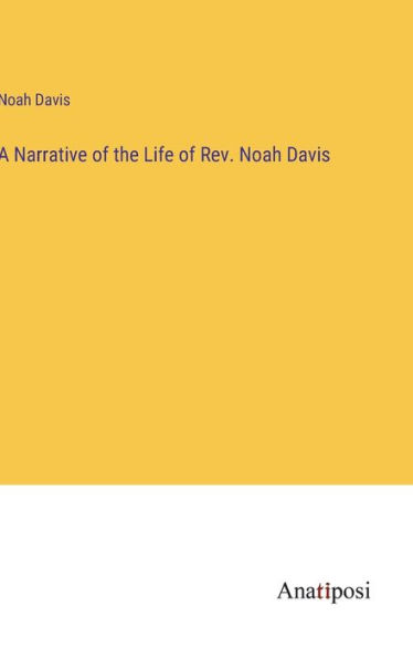 A Narrative of the Life of Rev. Noah Davis