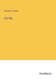 Title: Our Nig, Author: Harriet E Wilson