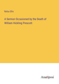 Title: A Sermon Occasioned by the Death of William Hickling Prescott, Author: Rufus Ellis