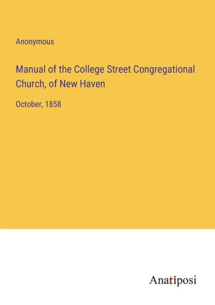 Manual of the College Street Congregational Church, New Haven: October, 1858