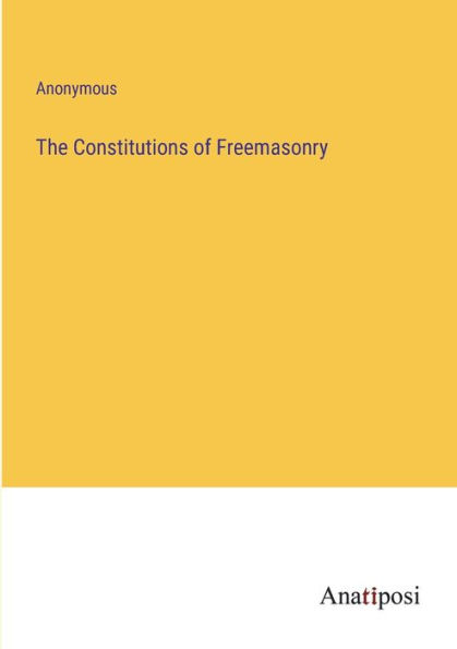 The Constitutions of Freemasonry
