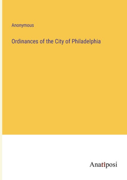 Ordinances of the City Philadelphia