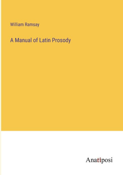 A Manual of Latin Prosody