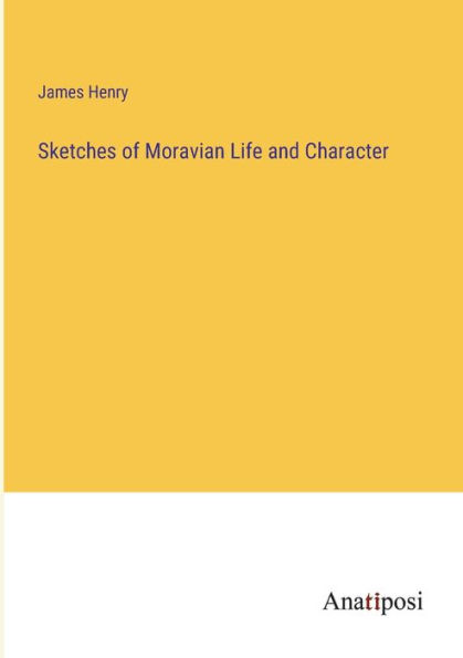 Sketches of Moravian Life and Character