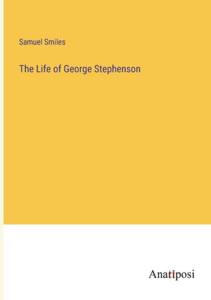 The Life of George Stephenson